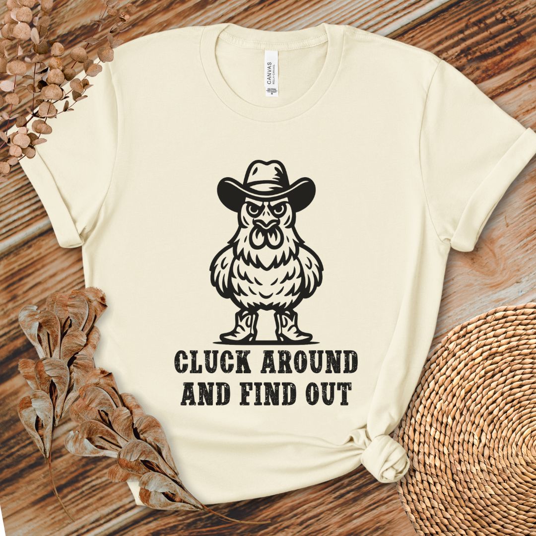 Cluck Around Find Out Shirt