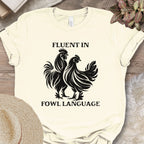 Fluent in Fowl Language Tee