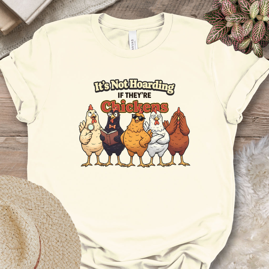 Funny It's Not Hoarding Chickens Tee