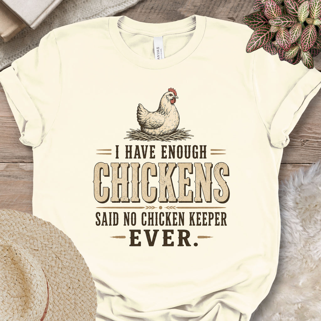 Enough Chickens Humor Tee