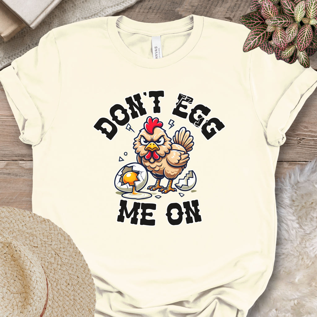 Don't Egg Me On Shirt, Angry Hen Humor