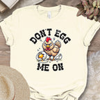Don't Egg Me On Shirt, Angry Hen Humor