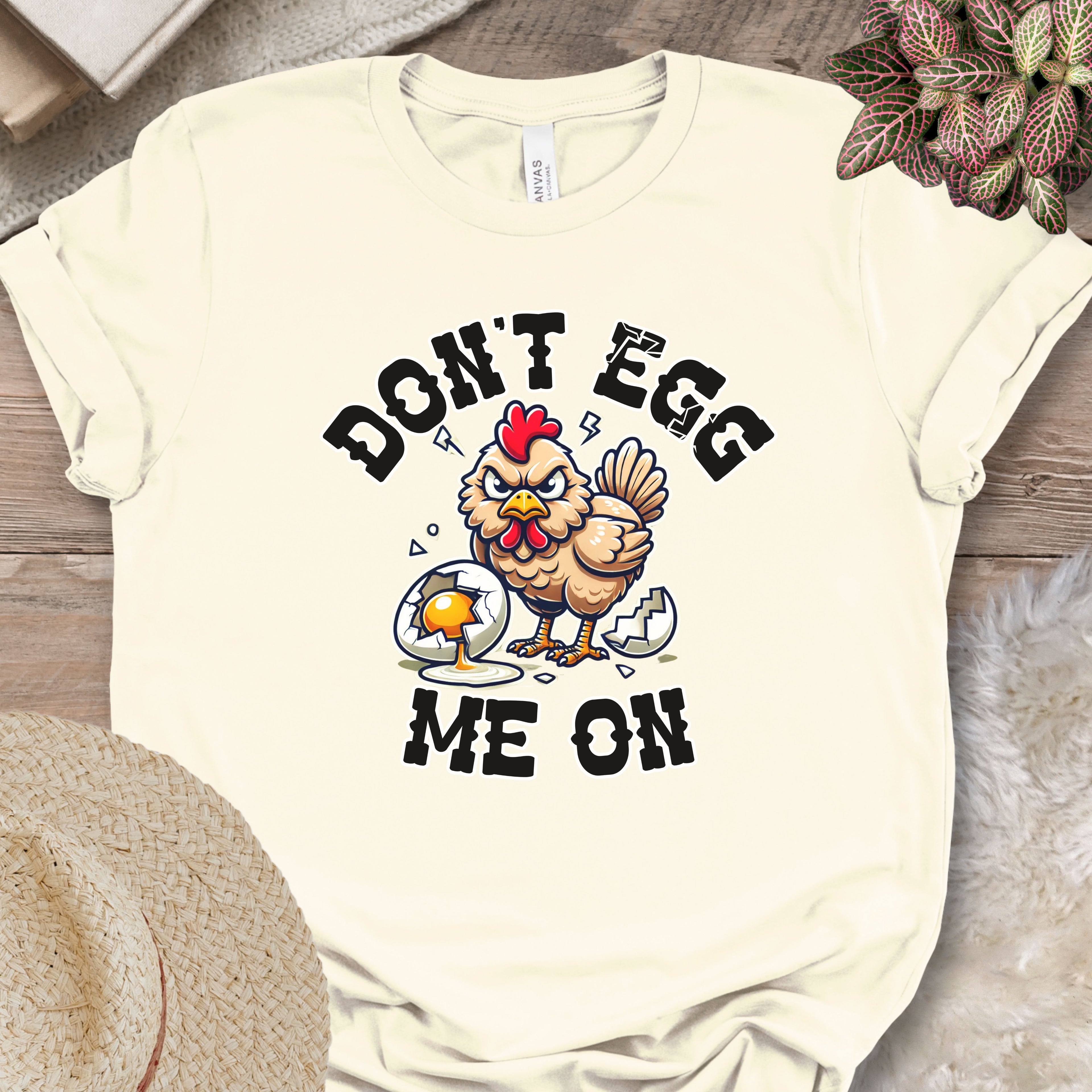 Don't Egg Me On Shirt, Angry Hen Humor
