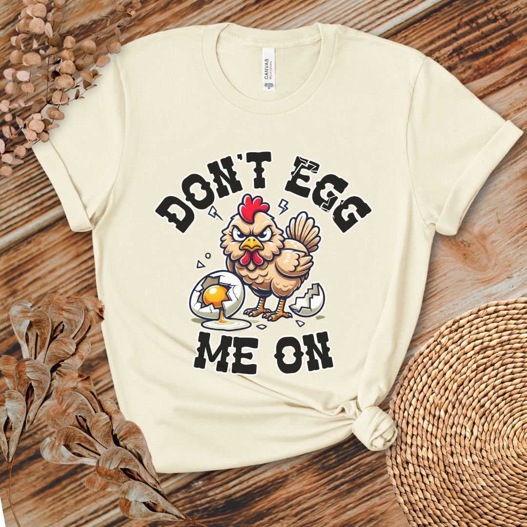 Don't Egg Me On Shirt, Angry Hen Humor