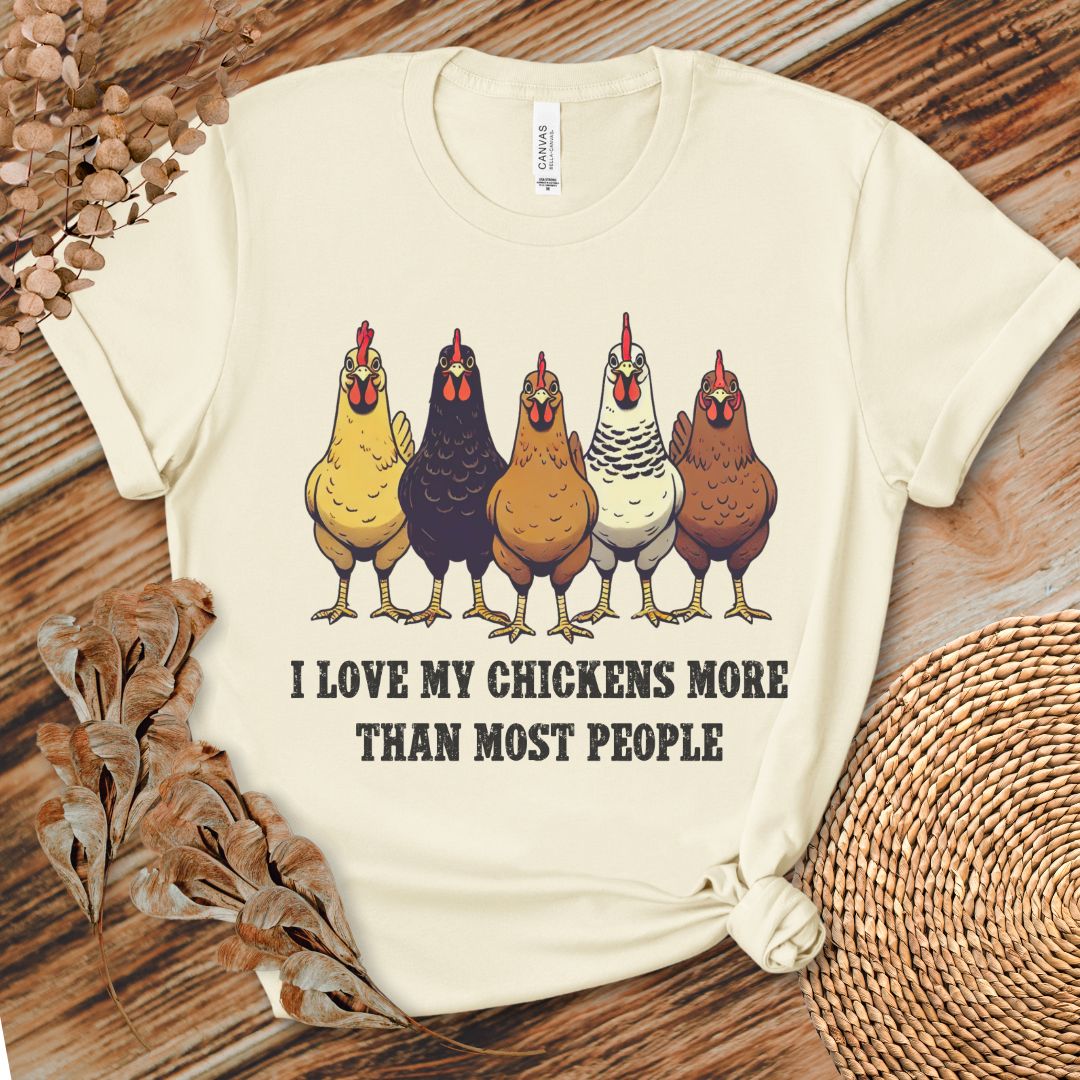 I Love My Chickens More Than Most People T-shirt