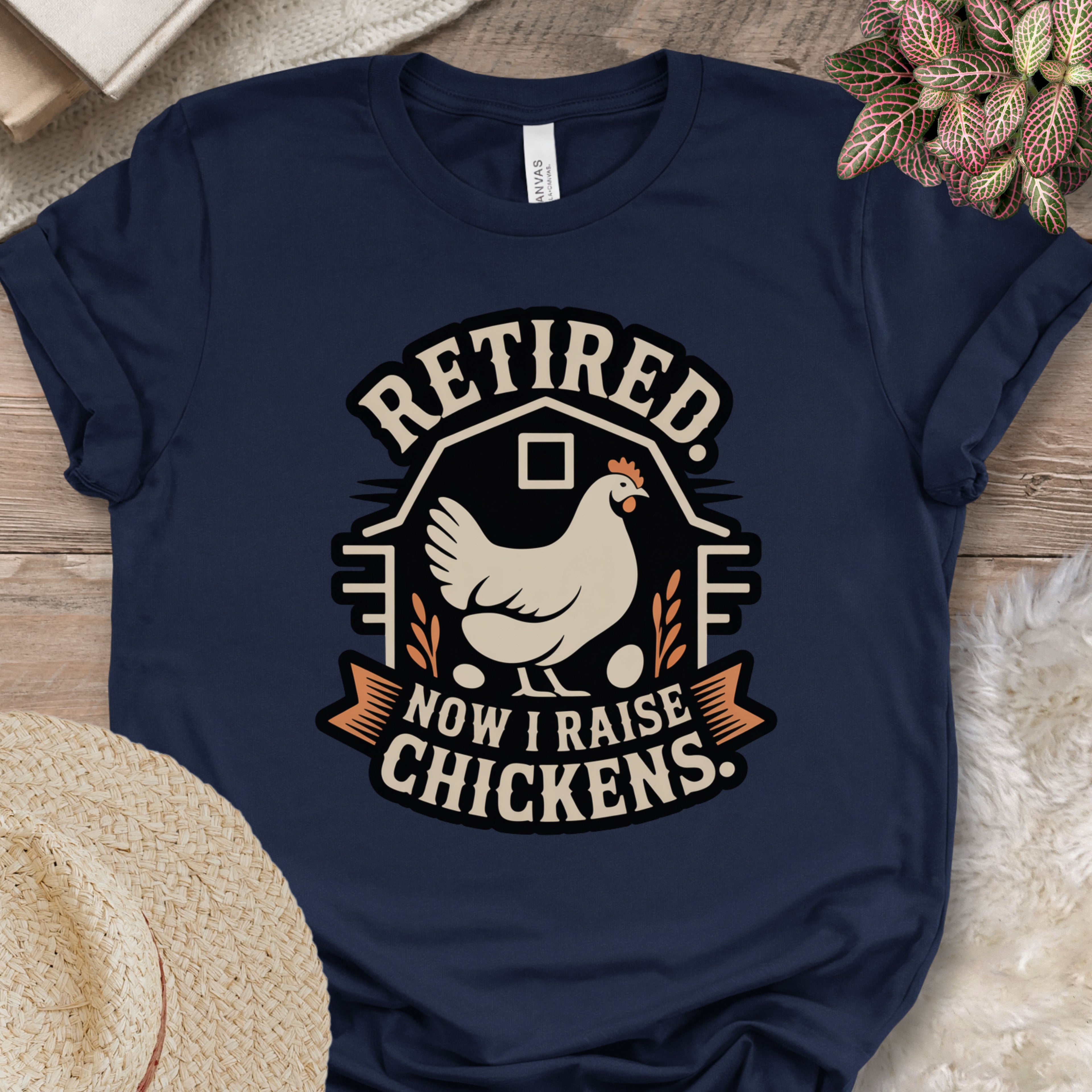Retired Now Raise Chickens Tee