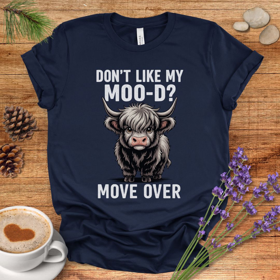 Funny Cow T-Shirt – “Don’t Like My Moo-d? Move Over” Highland Cow Pun Tee for Farm & Country Life