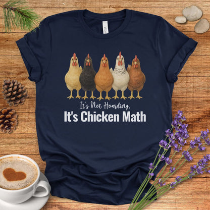 It’s Not Hoarding, It’s Chicken Math – Funny Chicken Lover T-Shirt for Farm Moms & Backyard Flock Keepers