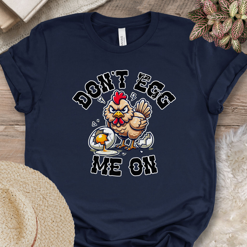 Don't Egg Me On Shirt, Angry Hen Humor