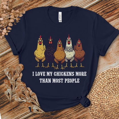 I Love My Chickens More Than Most People T-shirt