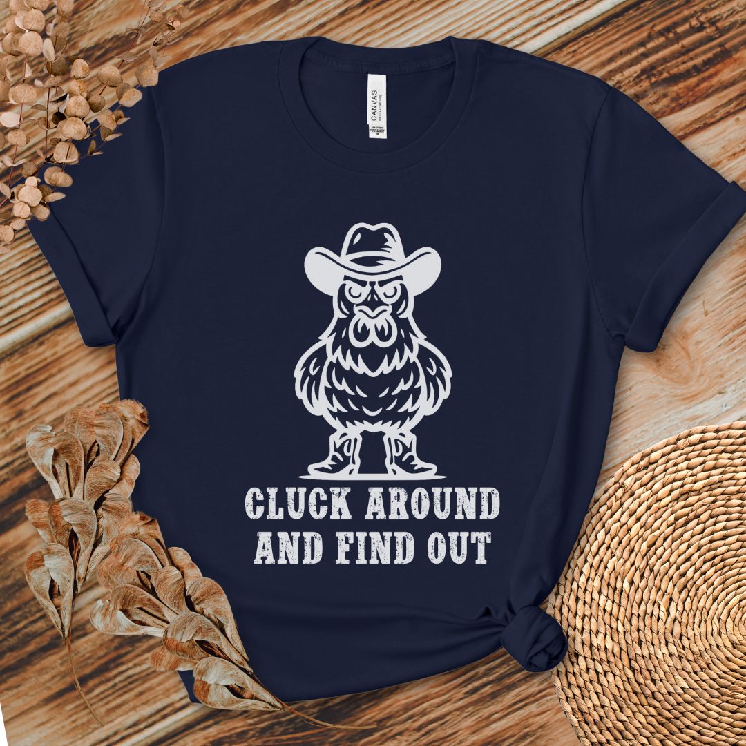Cluck Around Find Out Shirt