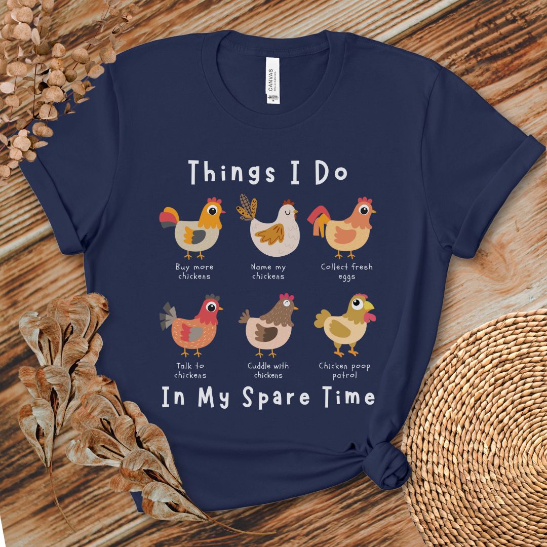 Things I Do In My Spare Time Chicken T-shirt - Funny Chicken Keeper Gift, Farm Animal Humor for Backyard Poultry Lovers