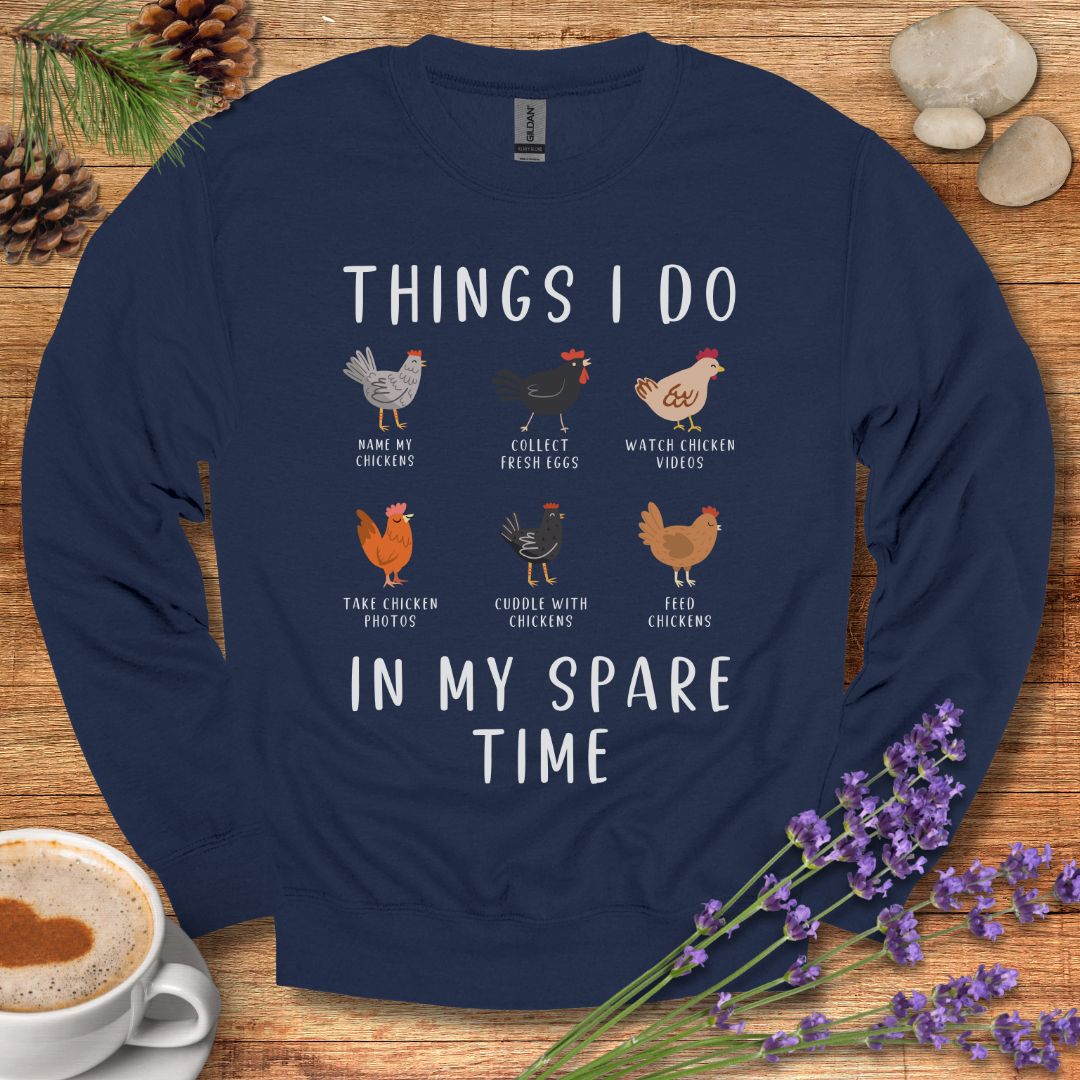 Funny Chicken Sweatshirt – “Things I Do in My Spare Time” Farm Animal Pullover for Chicken Lovers