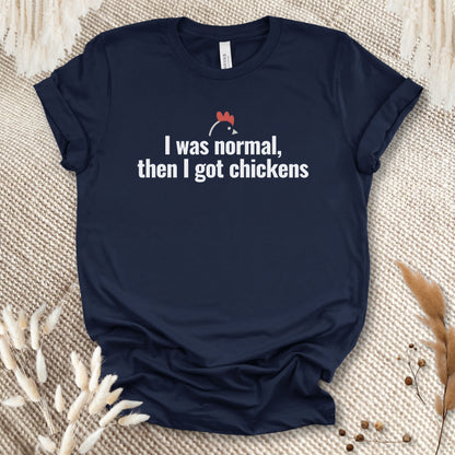 I Was Normal Then I Got Chickens Tee