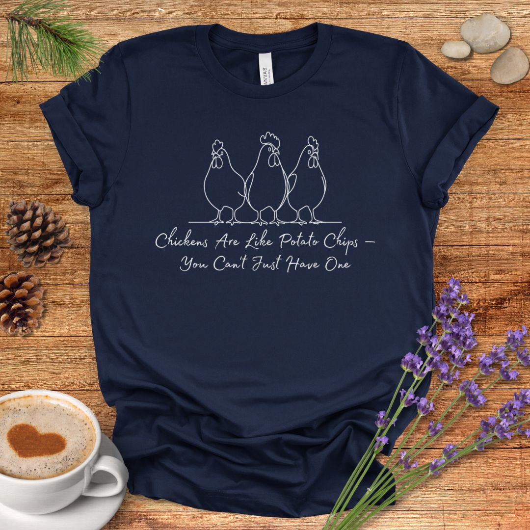 Funny Chicken T-Shirt – “Chickens Are Like Potato Chips, You Can’t Just Have One” Farm Animal Shirt for Poultry Lovers