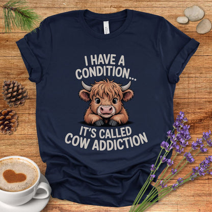 Funny Highland Cow Lover T-Shirt – I Have a Condition It’s Called Cow Addiction Tee for Cow Moms, Animal Lovers & Country Life Fans
