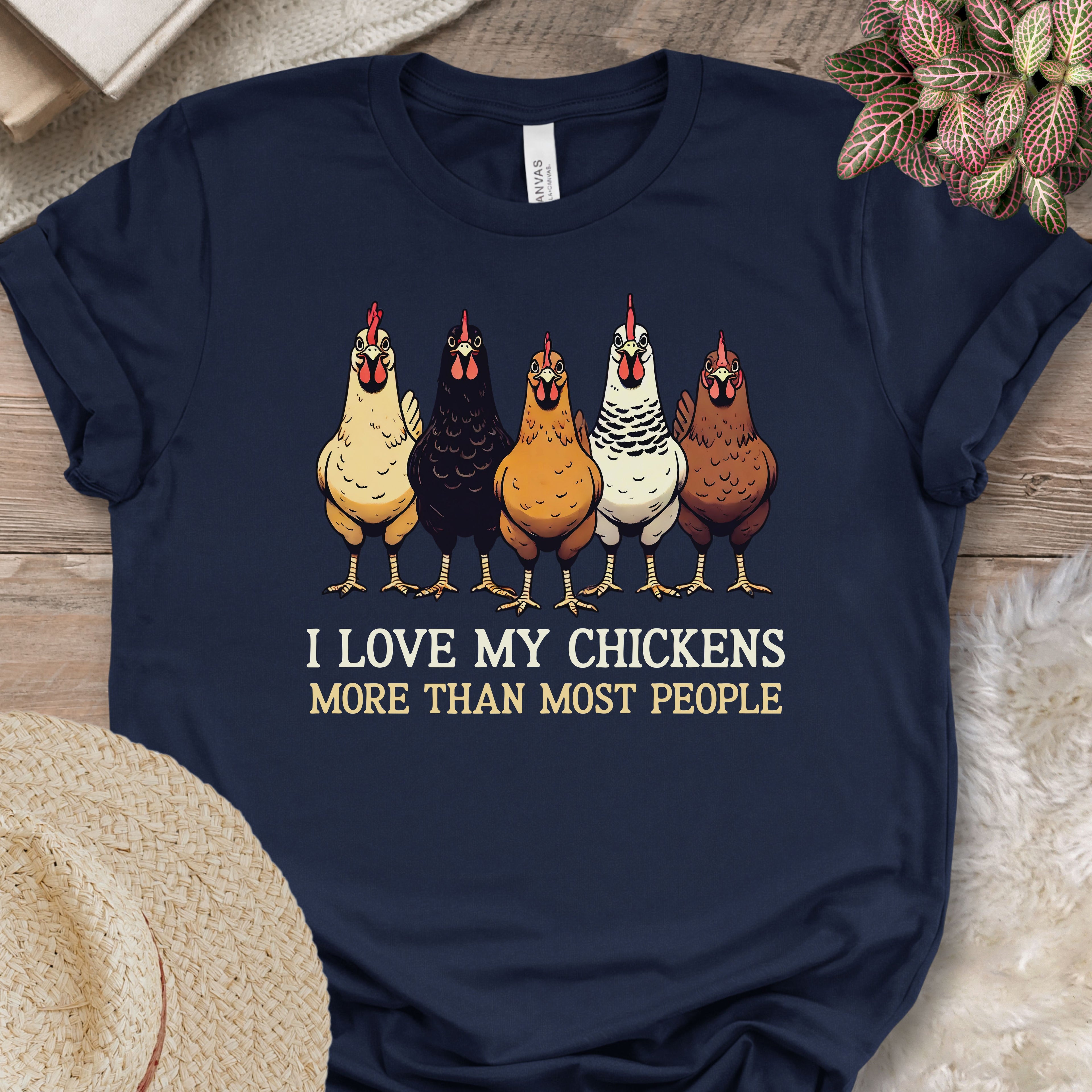 I Love My Chickens More Than Most People Tee