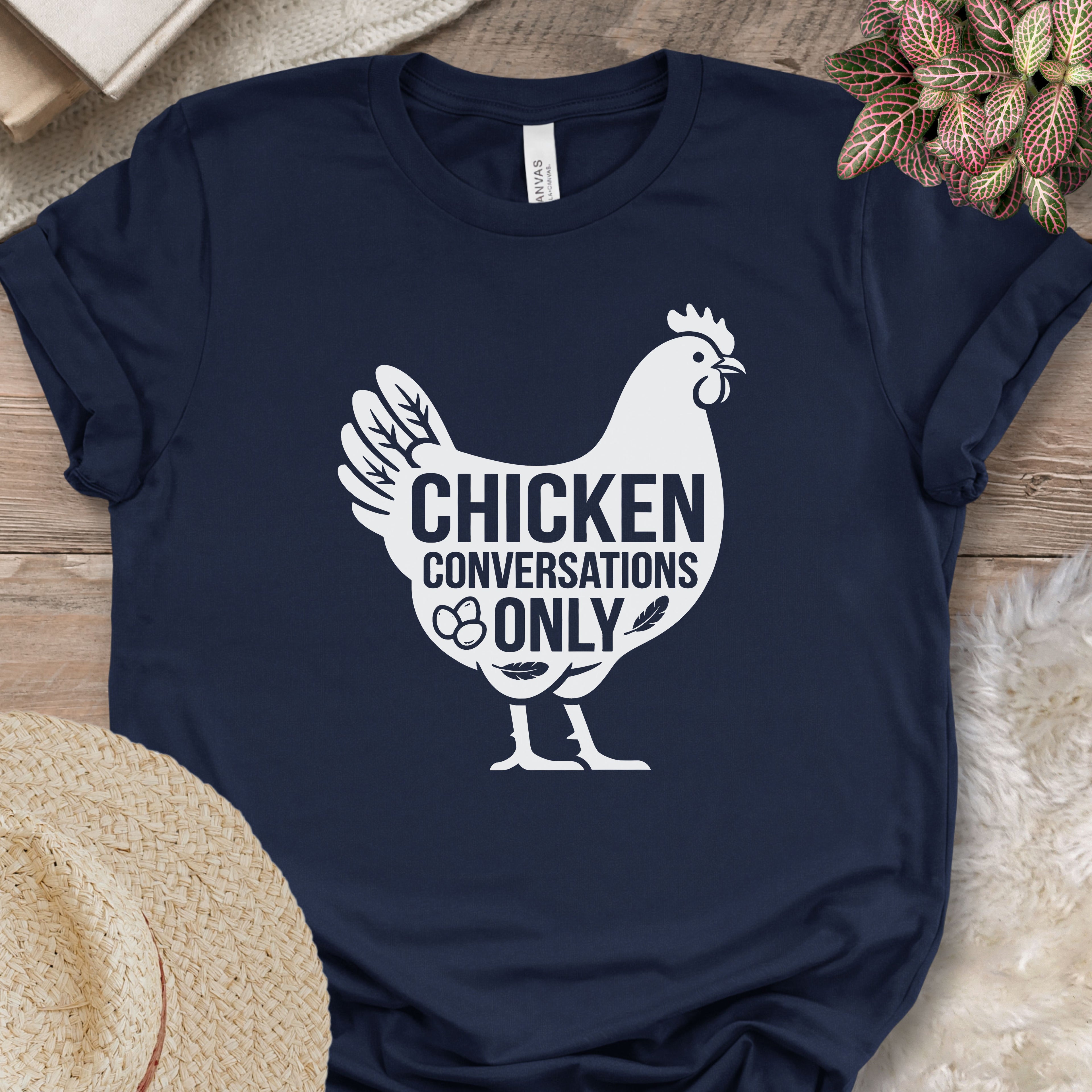 Chicken Conversations Only Shirt