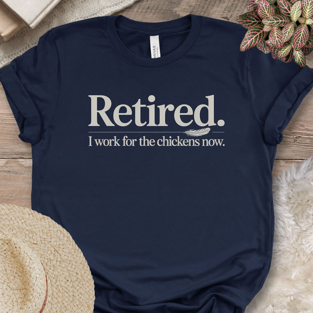 Working For Chickens Retirement Shirt