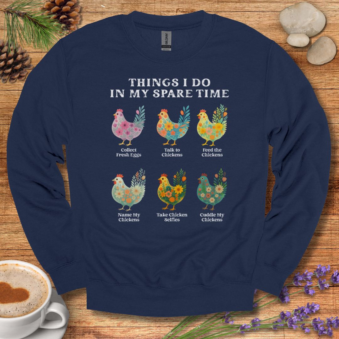Things I Do In My Spare Time Chicken Sweatshirt – Funny Farm Animal Crewneck for Chicken Lovers & Backyard Flock Moms