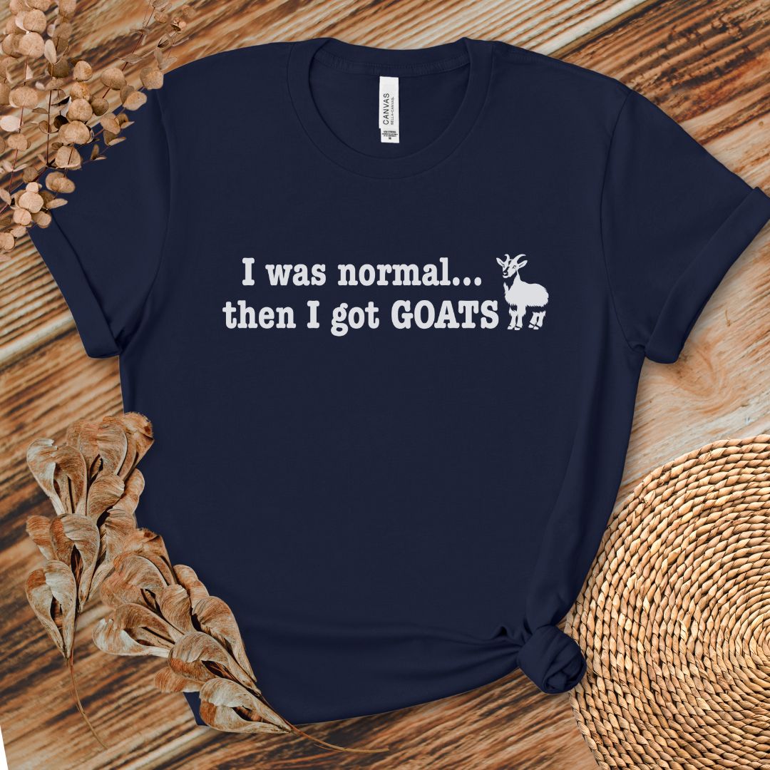 I Was Normal Then I Got Goats Shirt