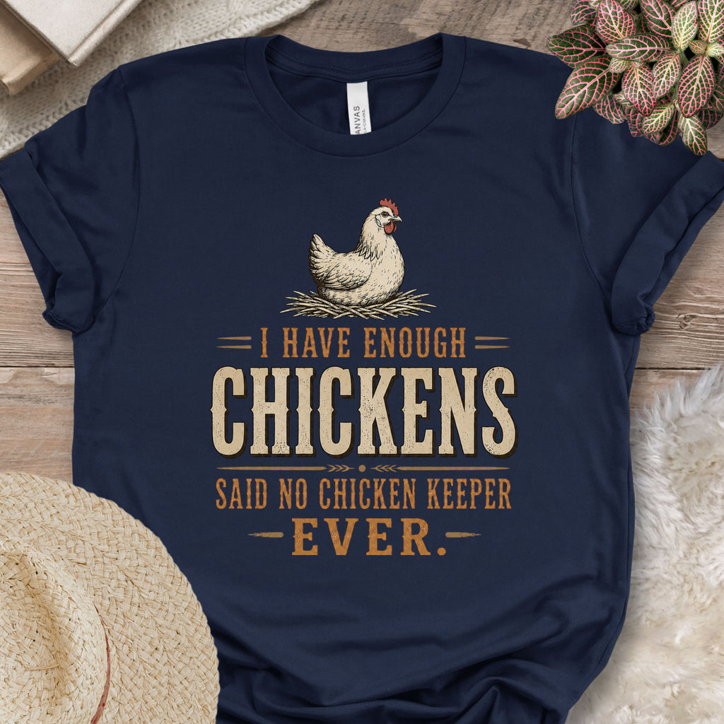 Enough Chickens Humor Tee