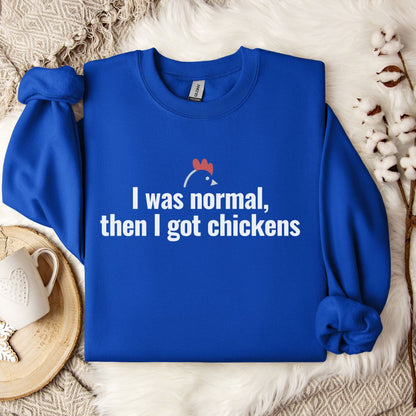 Funny Chicken Sweatshirt – “I Was Normal, Then I Got Chickens” Farm Animal Pullover for Backyard Flock Lovers
