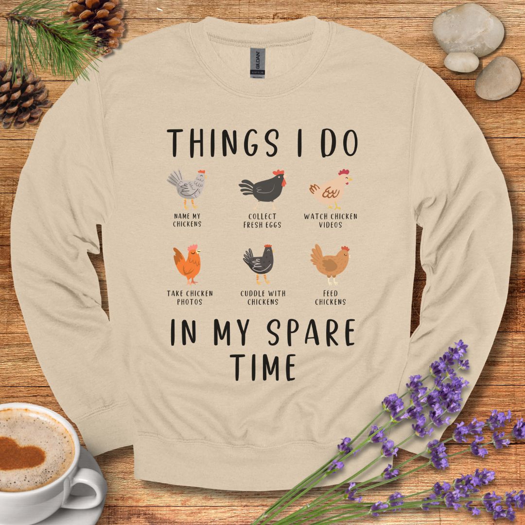 Funny Chicken Sweatshirt – “Things I Do in My Spare Time” Farm Animal Pullover for Chicken Lovers