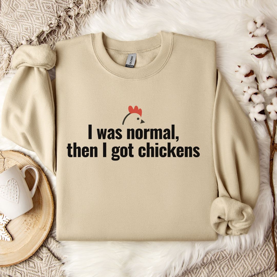 Funny Chicken Sweatshirt – “I Was Normal, Then I Got Chickens” Farm Animal Pullover for Backyard Flock Lovers