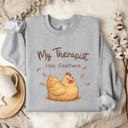 My Therapist Has Feathers Chicken Sweatshirt