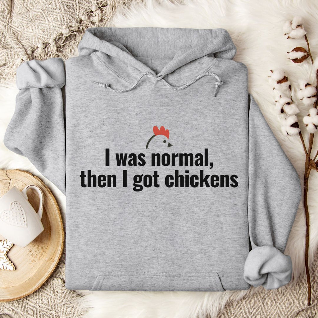 I Was Normal Then I Got Chickens Hoodie