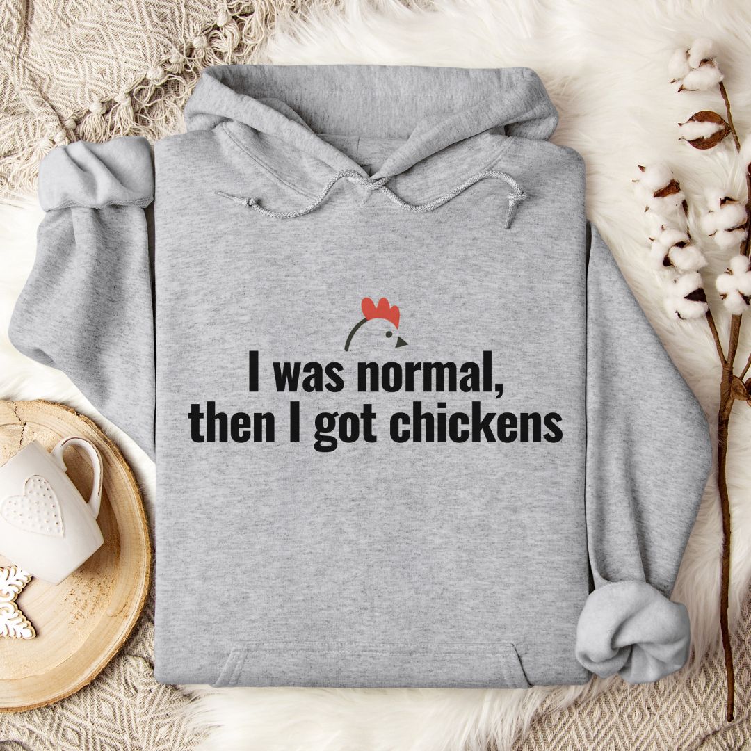 Funny Chicken Mom Hoodie – I Was Normal Then I Got Chickens Funny Farm Hoodie for Chicken Lovers & Backyard Flock Keepers