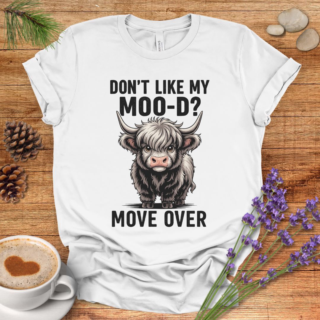 Funny Cow T-Shirt – “Don’t Like My Moo-d? Move Over” Highland Cow Pun Tee for Farm & Country Life