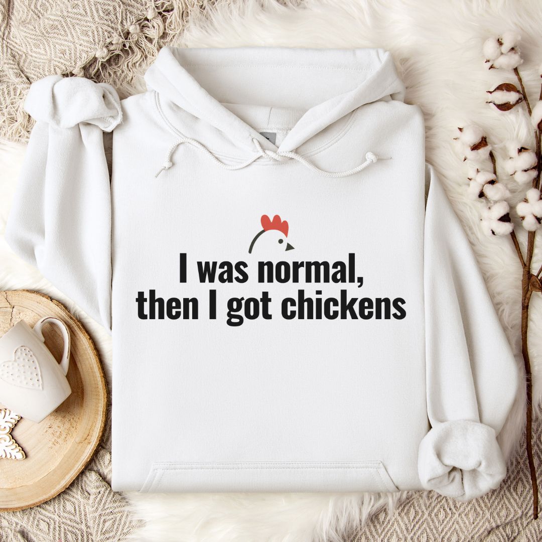 Funny Chicken Mom Hoodie – I Was Normal Then I Got Chickens Funny Farm Hoodie for Chicken Lovers & Backyard Flock Keepers