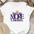 Just One More Chicken Tee