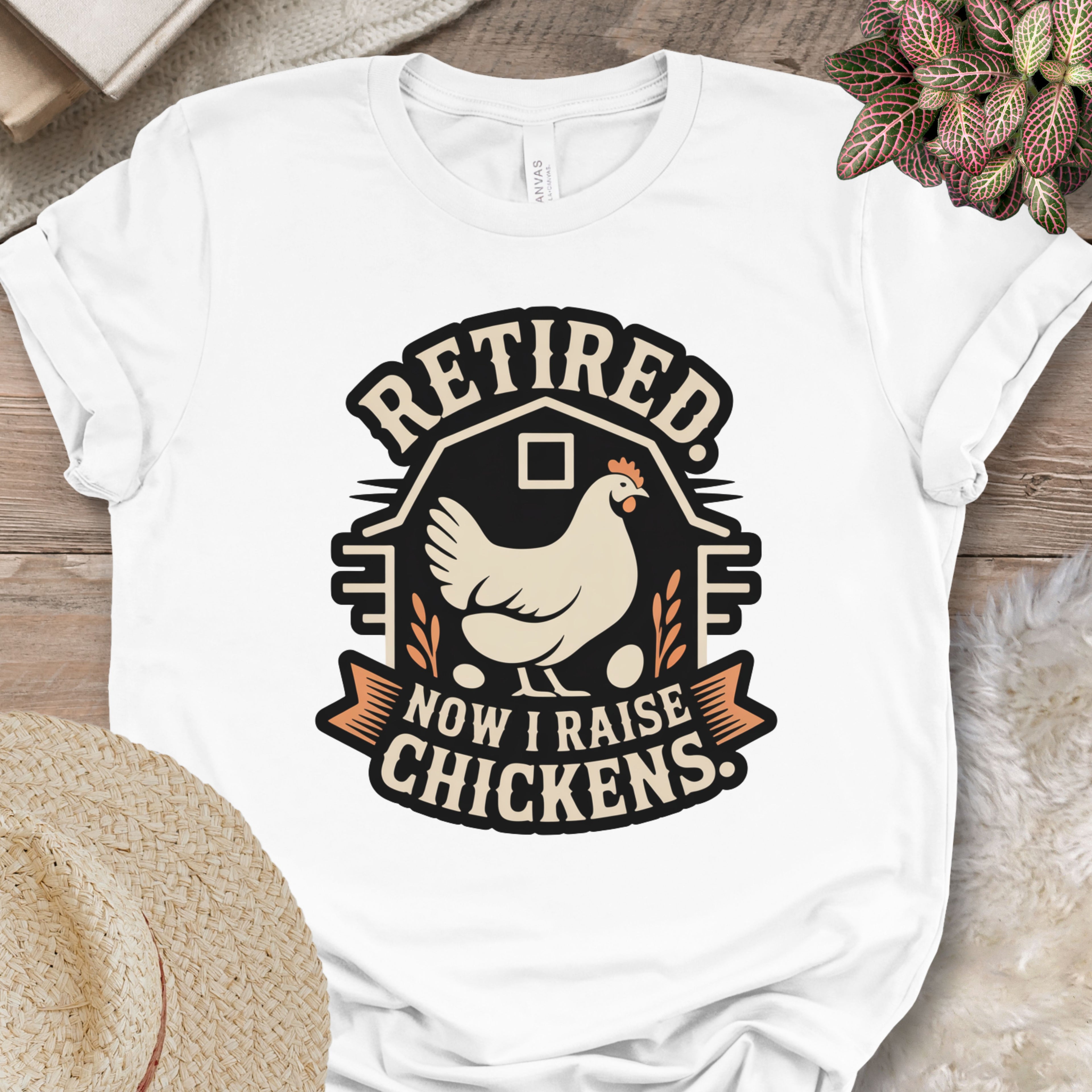 Retired Now Raise Chickens Tee