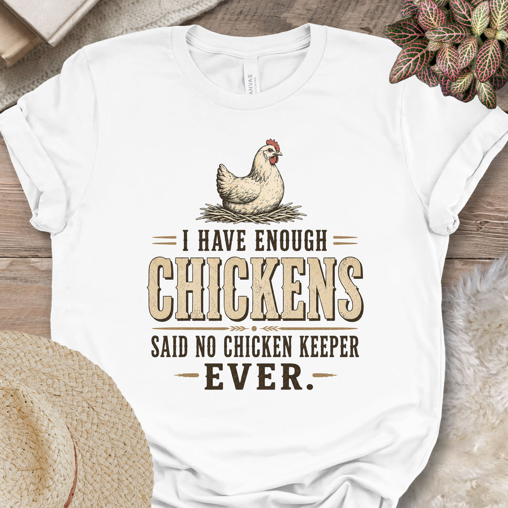 Enough Chickens Humor Tee