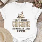 Enough Chickens Humor Tee