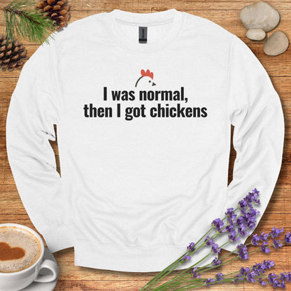 Funny Chicken Sweatshirt – “I Was Normal, Then I Got Chickens” Farm Animal Pullover for Backyard Flock Lovers