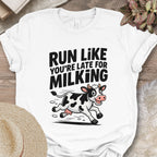 Run Like You’re Late for Milking Tee