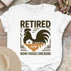 Retired Raising Chickens T-Shirt