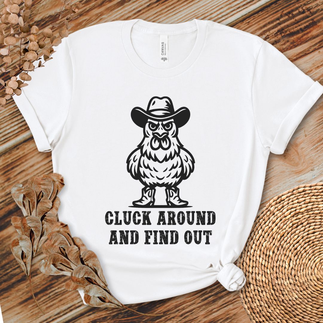 Cluck Around Find Out Shirt