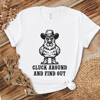 Cluck Around Find Out Shirt