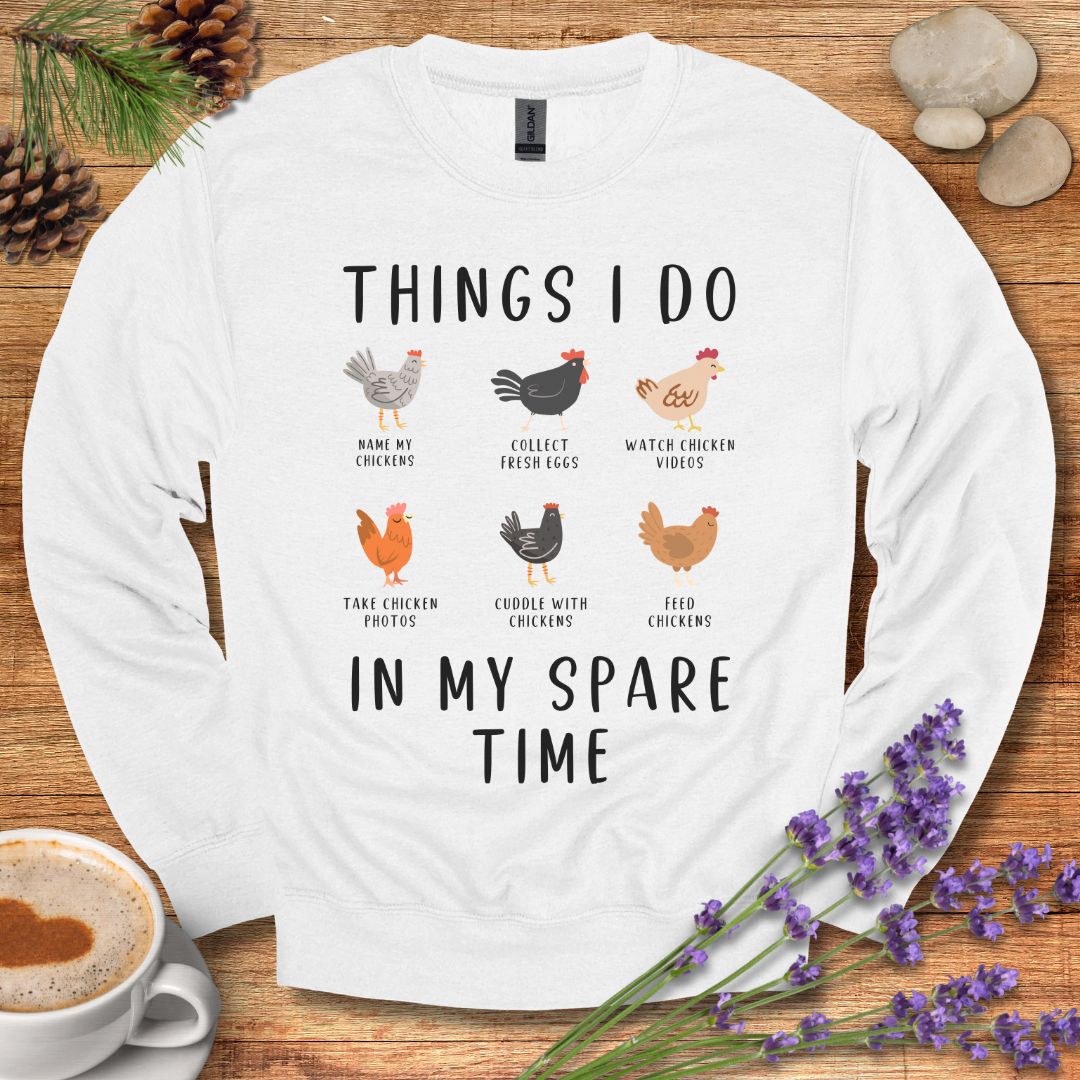 Funny Chicken Sweatshirt – “Things I Do in My Spare Time” Farm Animal Pullover for Chicken Lovers