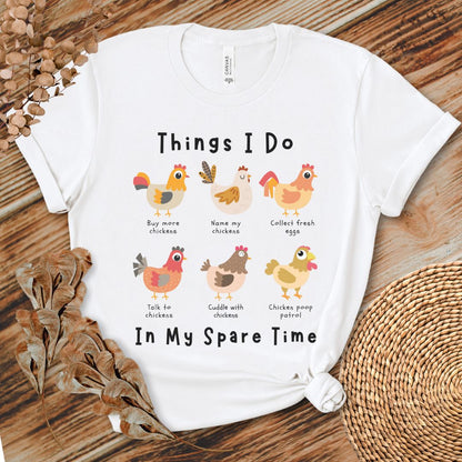 Things I Do In My Spare Time Chicken T-shirt - Funny Chicken Keeper Gift, Farm Animal Humor for Backyard Poultry Lovers