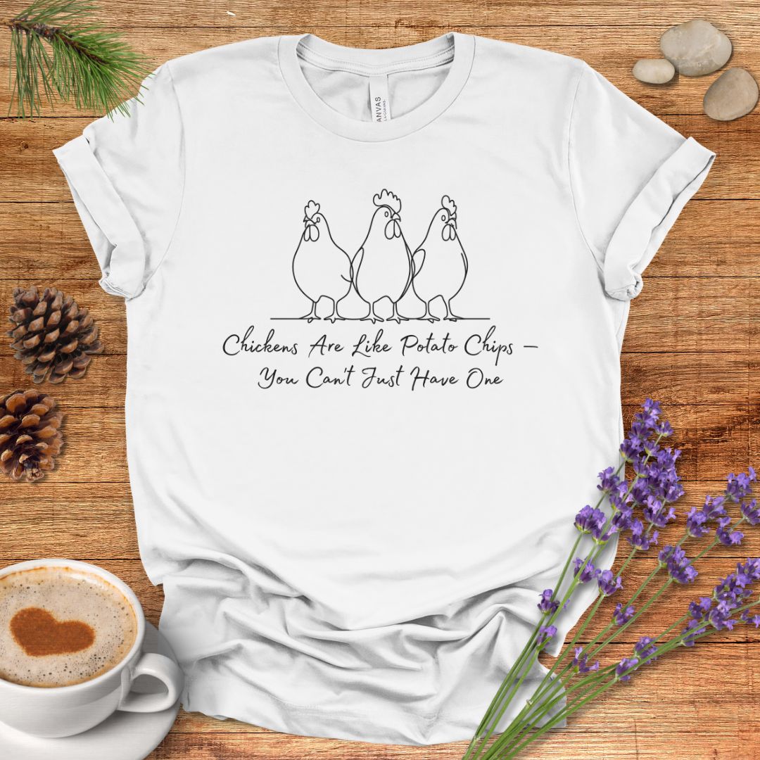 Funny Chicken T-Shirt – “Chickens Are Like Potato Chips, You Can’t Just Have One” Farm Animal Shirt for Poultry Lovers