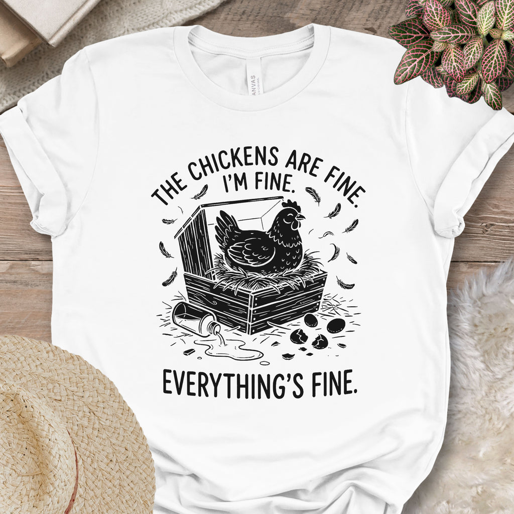 Everything’s Fine Chicken Shirt