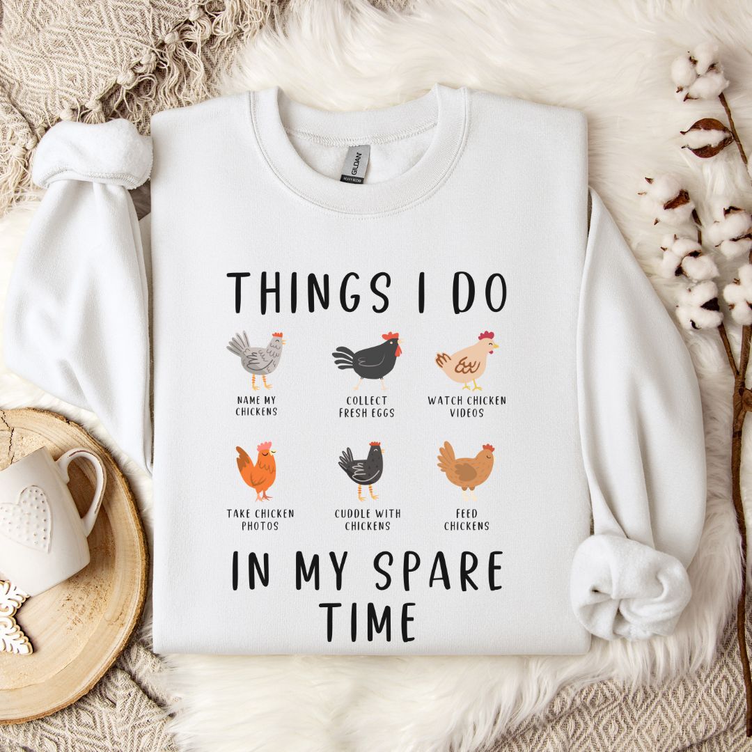 Funny Chicken Sweatshirt – “Things I Do in My Spare Time” Farm Animal Pullover for Chicken Lovers