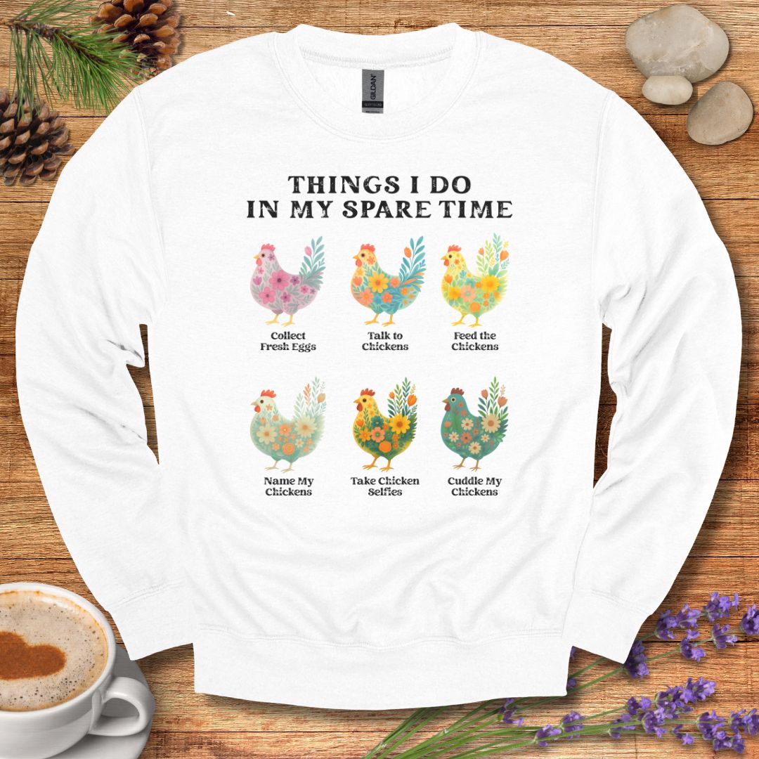 Things I Do In My Spare Time Chicken Sweatshirt – Funny Farm Animal Crewneck for Chicken Lovers & Backyard Flock Moms
