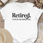 Working For Chickens Retirement Shirt